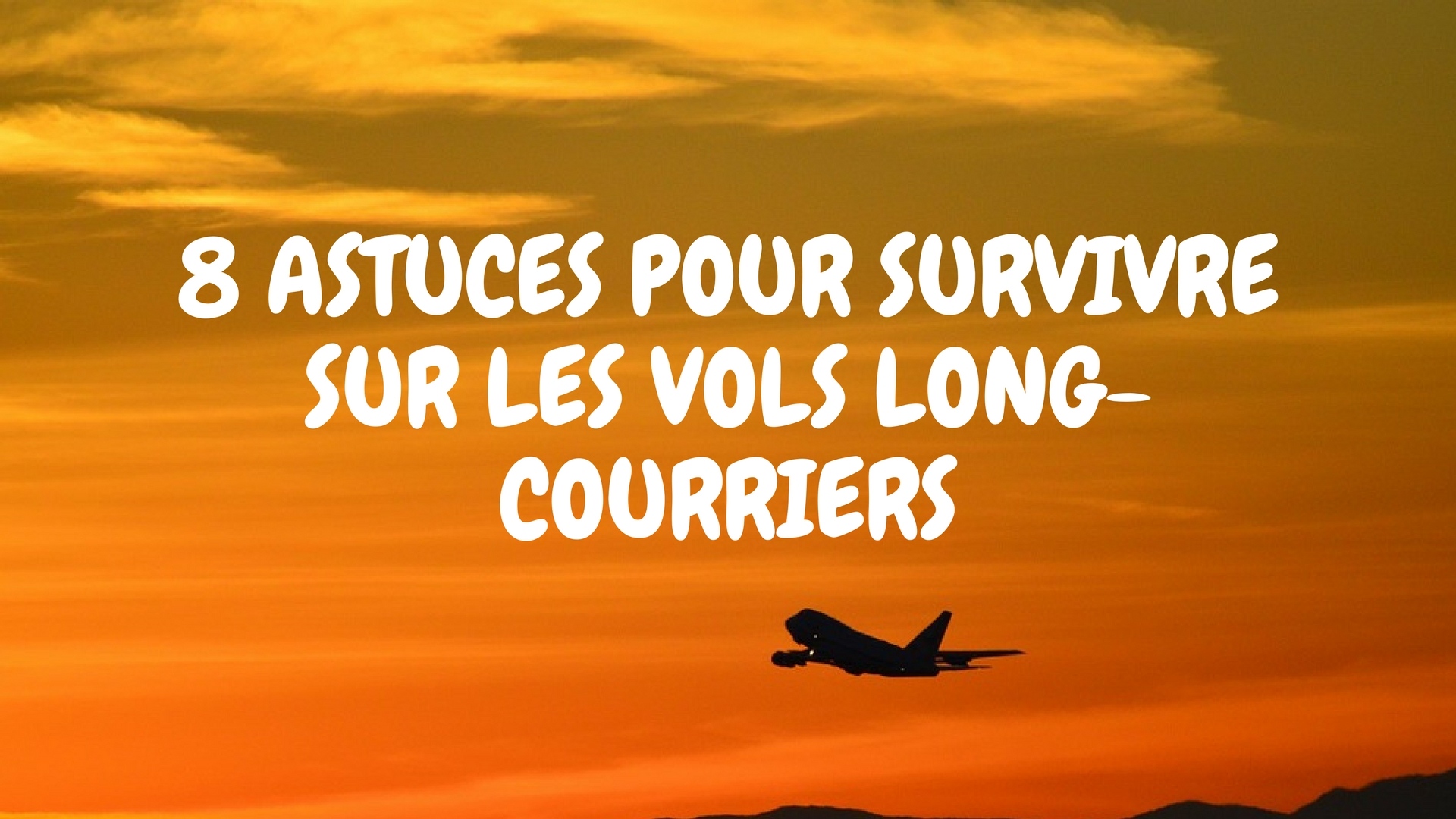 Bien voyager en avion : 8 astuces pour survivre sur les vols long-courriers