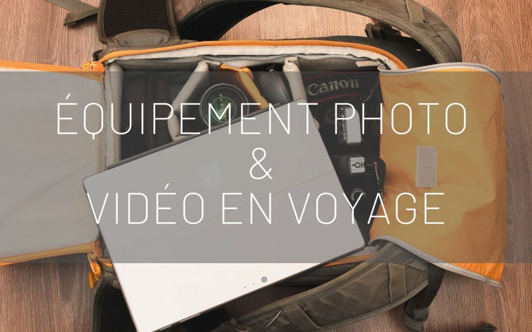 Mon équipement photo et vidéo